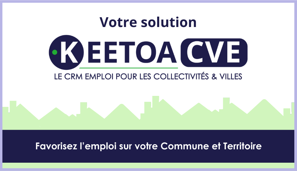 Votre solution Keetoa CVE. Le CRM Emploi pour les collectivités et villes. Favorisez l'emploi sur votre commune et territoire